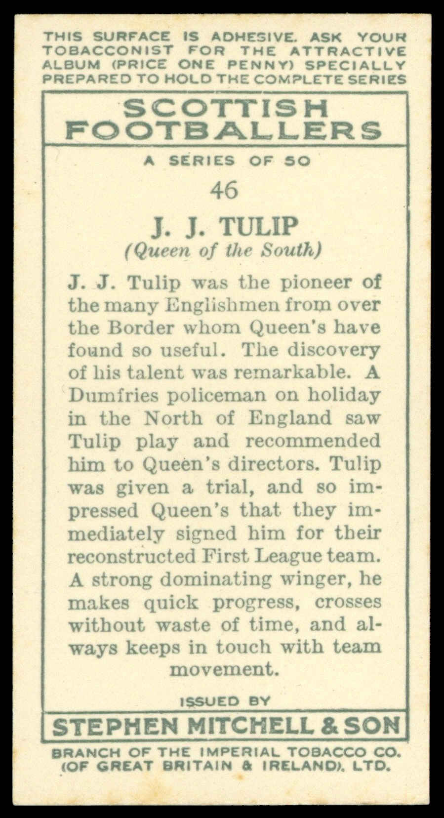 Mitchell - 'Scottish Footballers' (1934) - #46 - J.J. Tulip (Queen of the South) Mitchell - 'Scottish Footballers' (1934) - #46 - J.J. Tulip (Queen of the South)