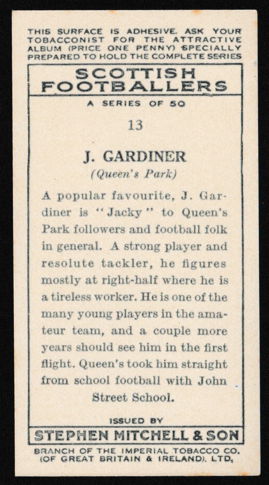 Mitchell (Stephen) - 'Scottish Footballers' (1934) - J. Gardiner (Queen's Park) Mitchell (Stephen) - 'Scottish Footballers' (1934) - J. Gardiner (Queen's Park)