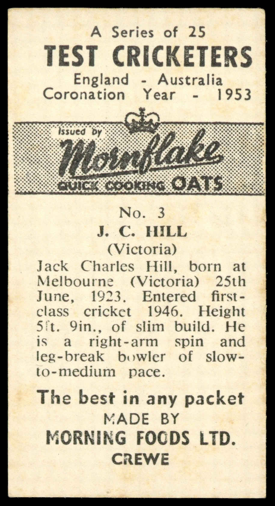 Morning Foods - 'Test Cricketers' #3 - J.C. Hill (Victoria) (1953) Morning Foods - 'Test Cricketers' #3 - J.C. Hill (Victoria) (1953)