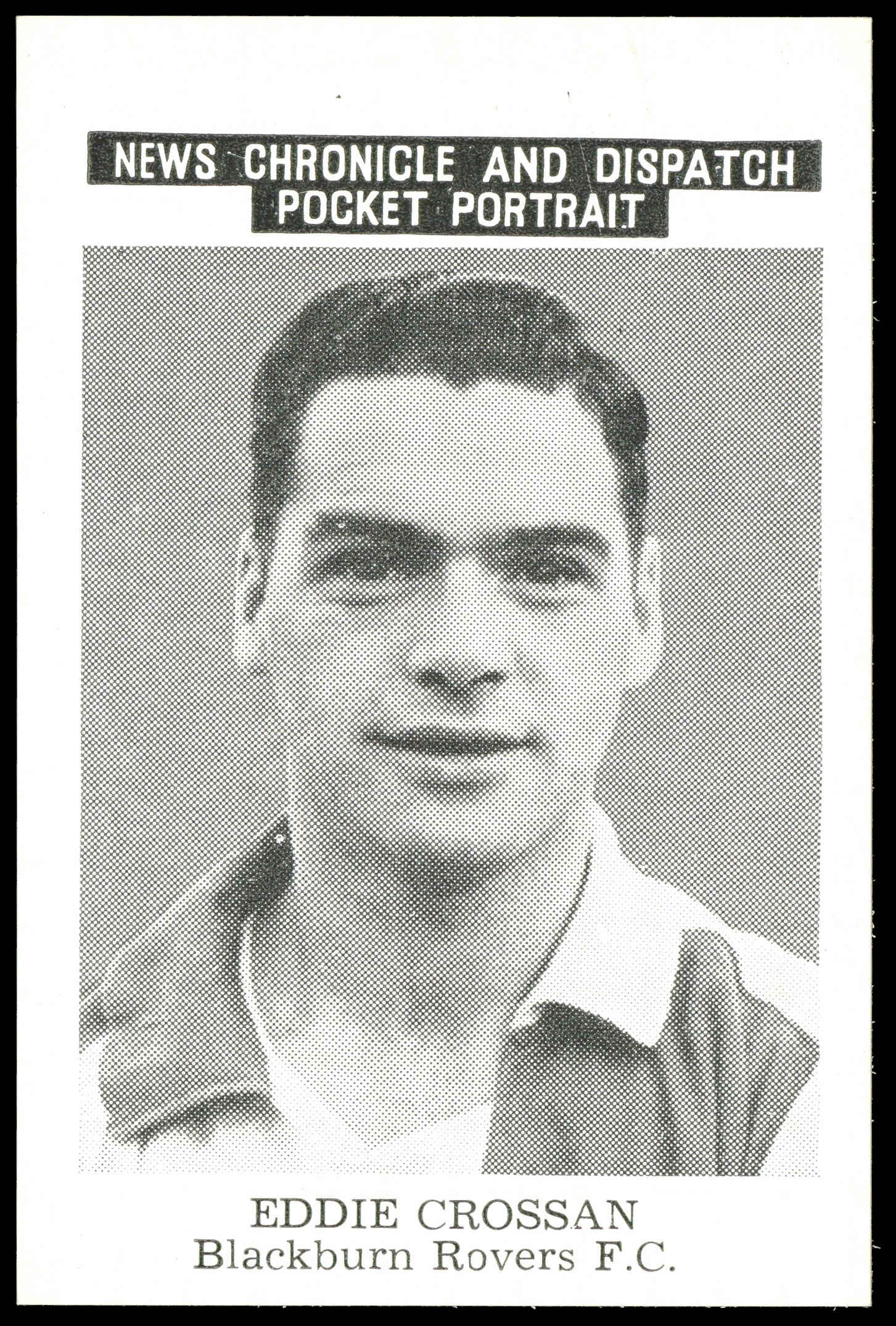 News Chronicle - 'Pocket Portrait (Blackburn Rovers - a)' (1955) - Eddie Crossan News Chronicle - 'Pocket Portrait (Blackburn Rovers - a)' (1955) - Eddie Crossan