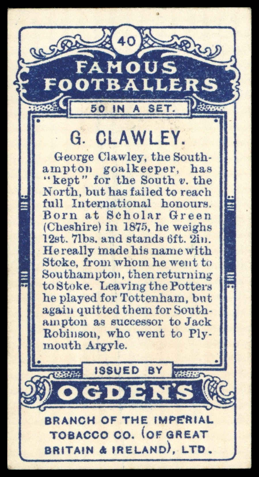 Ogden's - 'Famous Footballers' (1908) - G. Clawley (Southampton) Ogden's - 'Famous Footballers' (1908) - G. Clawley (Southampton)