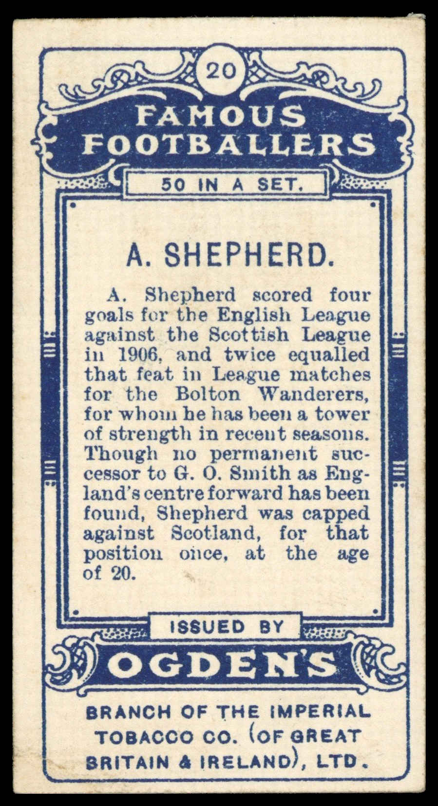 Ogden's - 'Famous Footballers' (1908) - A. Shepherd (Bolton Wanderers) Ogden's - 'Famous Footballers' (1908) - A. Shepherd (Bolton Wanderers)