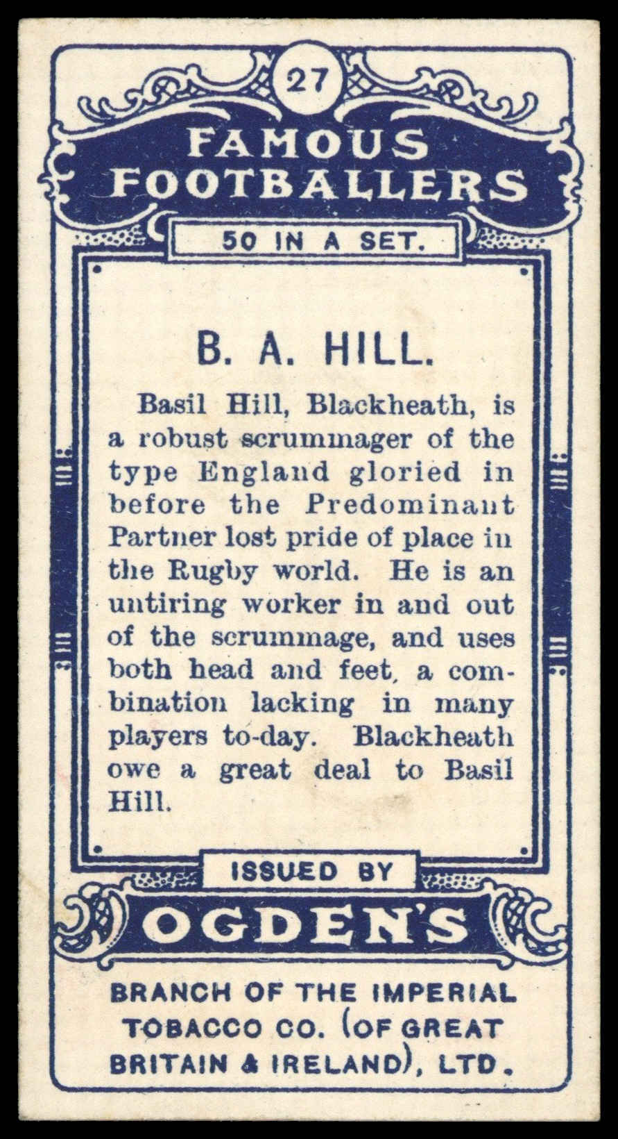 Ogden's - 'Famous Footballers' (1908) - B.A. Hill (Blackheath) Ogden's - 'Famous Footballers' (1908) - B.A. Hill (Blackheath)