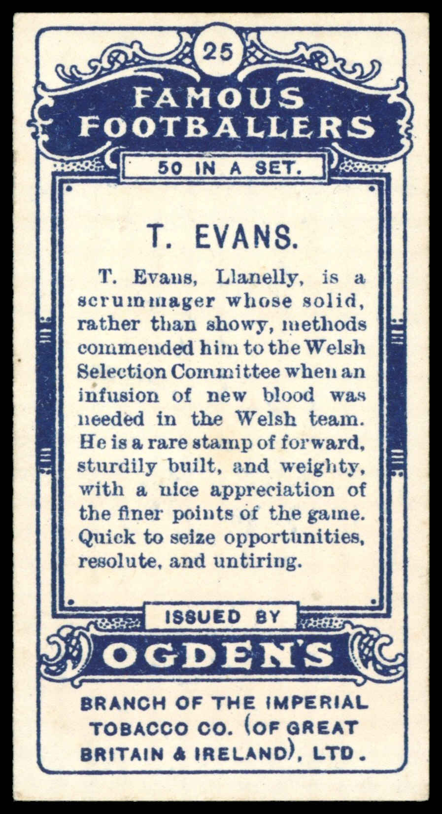 Ogden's - 'Famous Footballers' - T. Evans (Llanelly) (1908) Ogden's - 'Famous Footballers' - T. Evans (Llanelly) (1908)