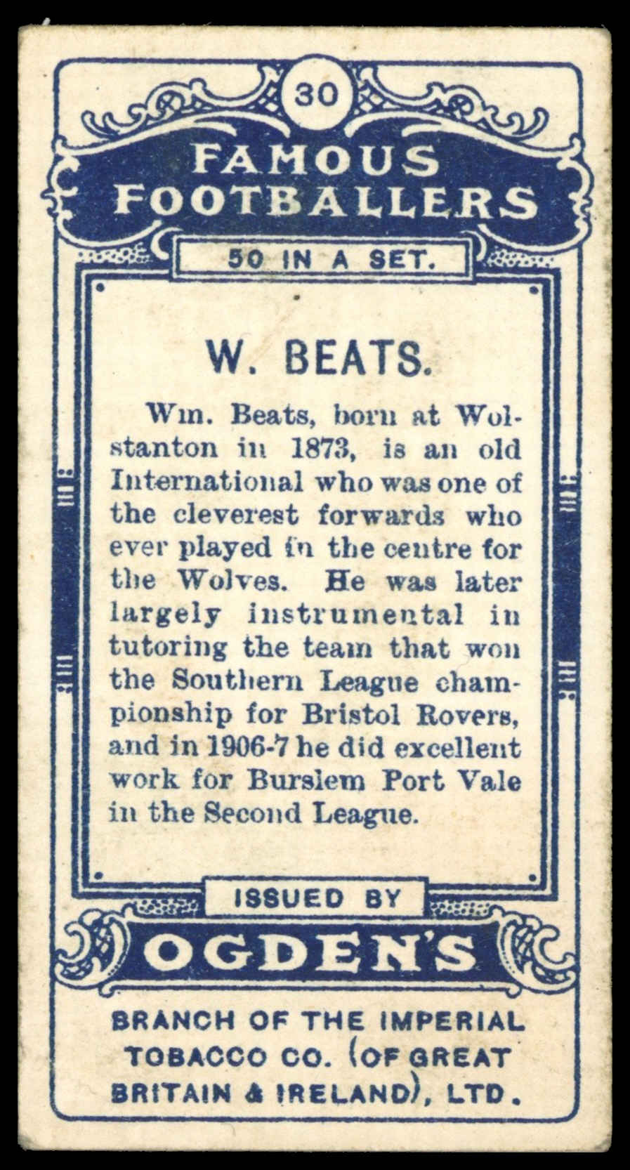 Ogden's - 'Famous Footballers' - W. Beats (Wolverhampton Wanderers) (1908) Ogden's - 'Famous Footballers' - W. Beats (Wolverhampton Wanderers) (1908)