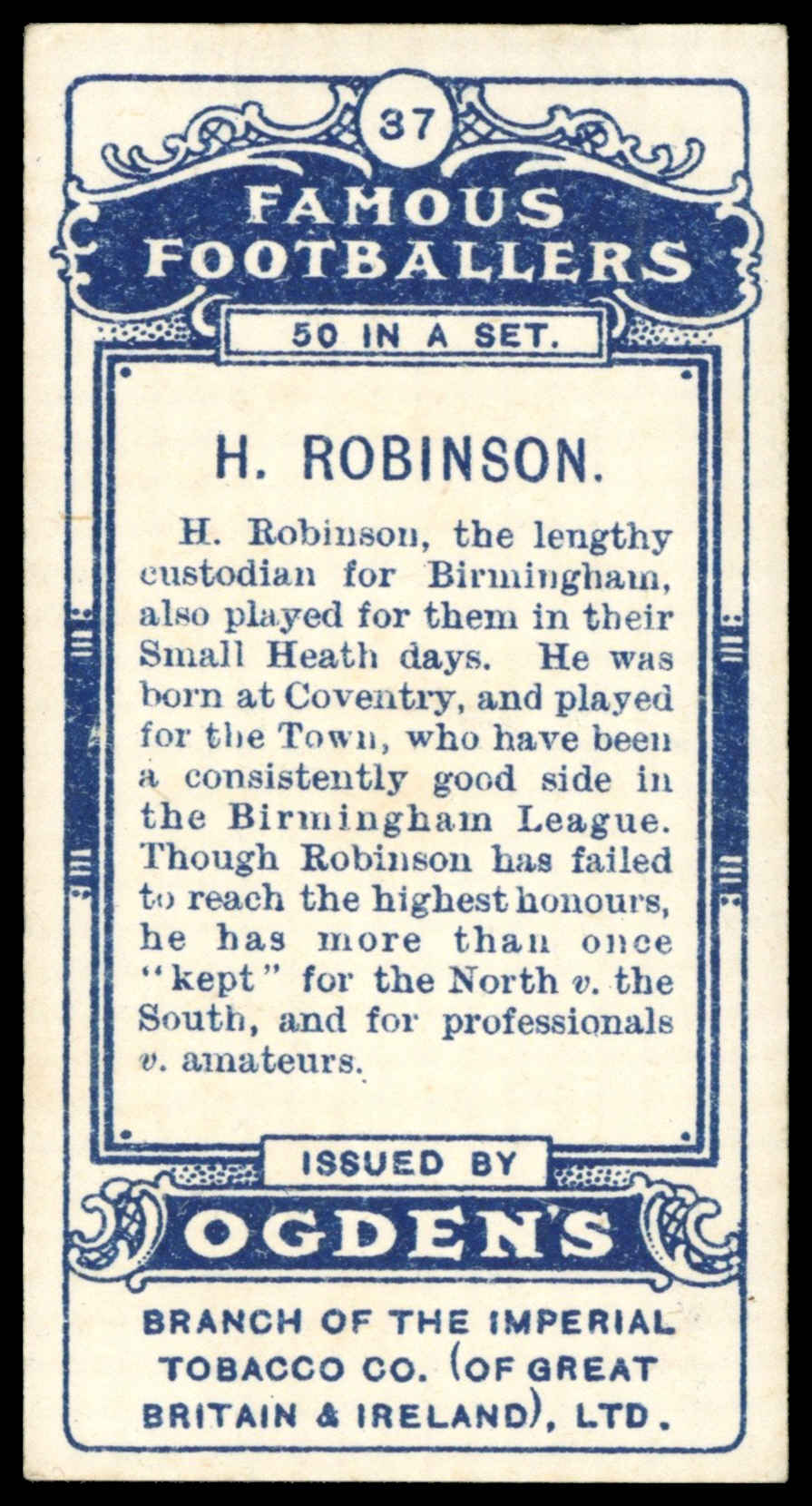 Ogden's - 'Famous Footballers' - H. Robinson (Birmingham) (1908) Ogden's - 'Famous Footballers' - H. Robinson (Birmingham) (1908)