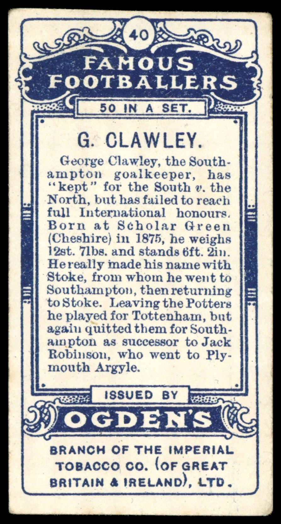 Ogden's - 'Famous Footballers' - G. Clawley (Southampton) (1908) Ogden's - 'Famous Footballers' - G. Clawley (Southampton) (1908)