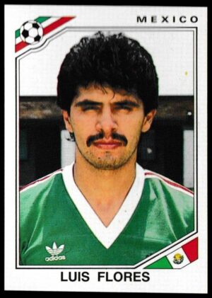 Panini - 'Mexico 86' (1986) - Luis Flores (Mexico) Panini - 'Mexico 86' (1986) - Luis Flores (Mexico)