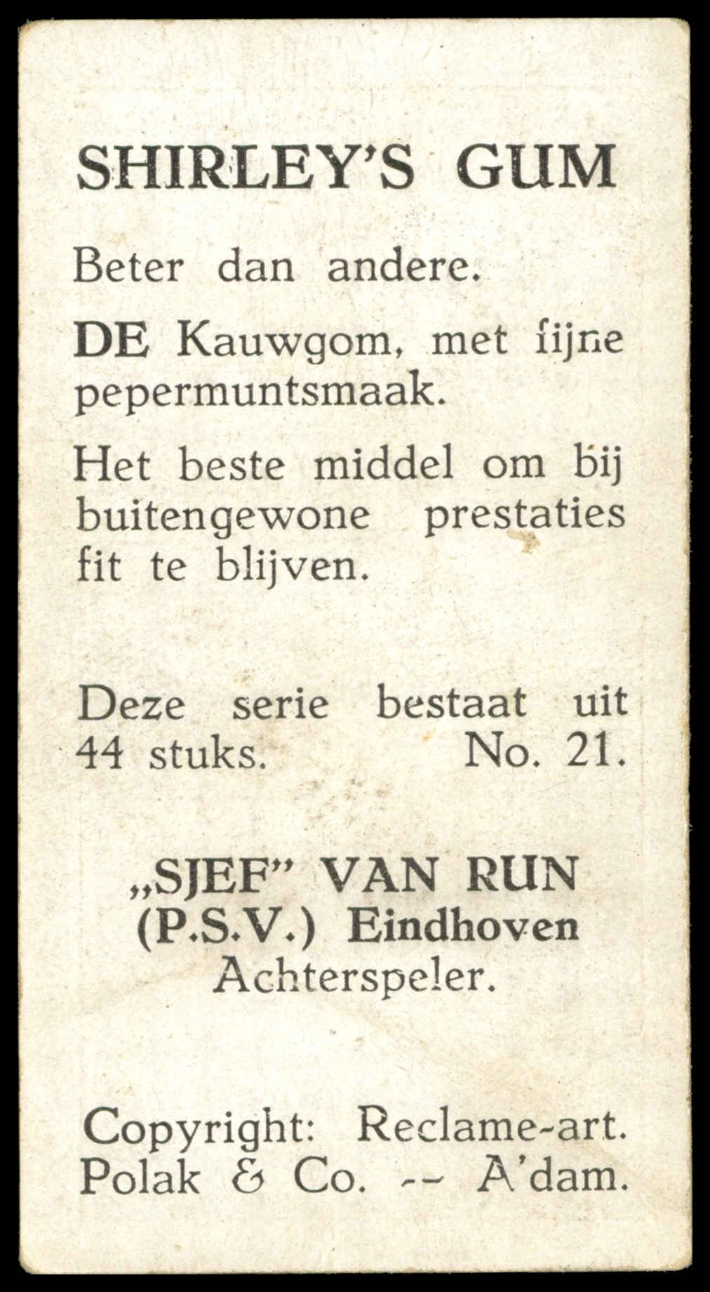 Shirleys Gum - 'Nederlansche Sport (44)' (1936) - Sjef van Run (P.S.V. Eindhoven) Shirleys Gum - 'Nederlansche Sport (44)' (1936) - Sjef van Run (P.S.V. Eindhoven)
