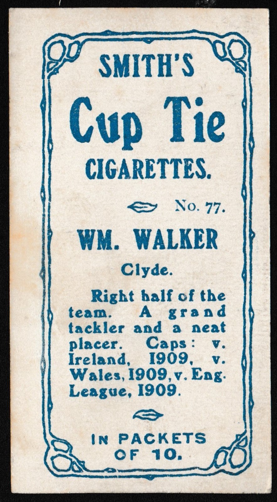 Smith's - 'Footballers Cup Tie S2' (1909) - W. Walker (Clyde) Smith's - 'Footballers Cup Tie S2' (1909) - W. Walker (Clyde)