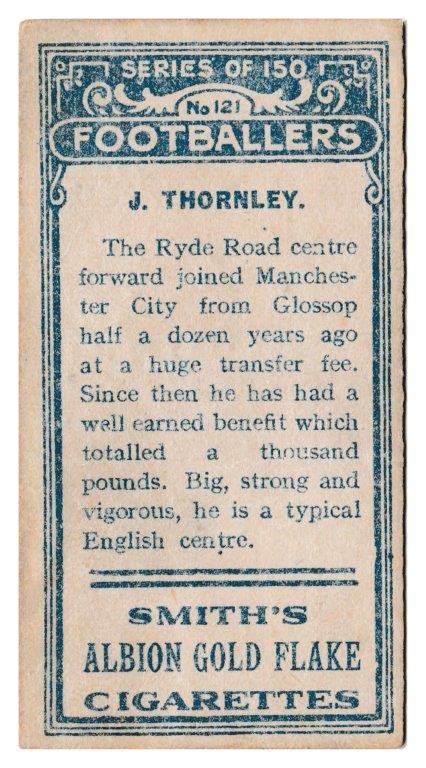 Smith's - 'Footballers (1914 LBB)' - Card #121 - J. Thornley (Man City) Smith's - 'Footballers (1914 LBB)' - Card #121 - J. Thornley (Man City)