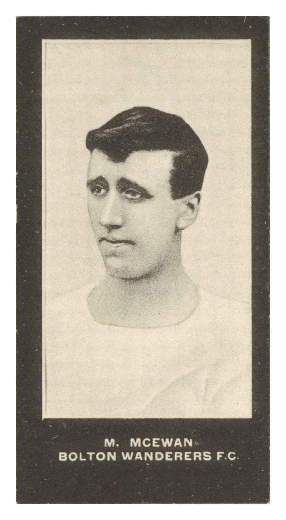 Smith's - M. McEwen (Bolton W) - 'Footballers Cup Tie S2' (1909) Smith's - M. McEwen (Bolton W) - 'Footballers Cup Tie S2' (1909)