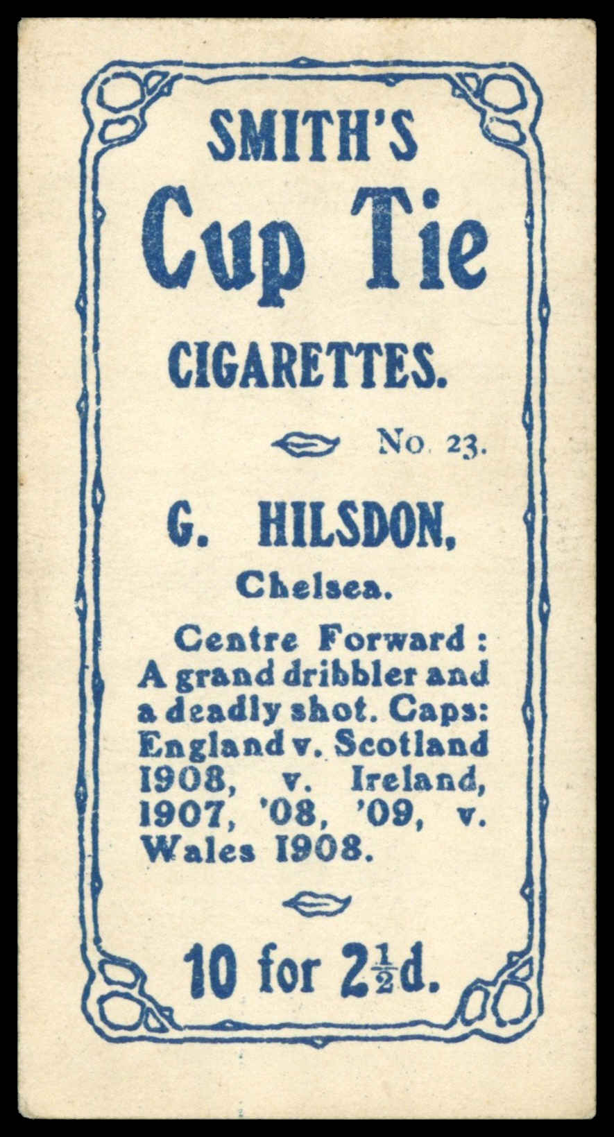 Smith's - G. Hilsdon (Chelsea) - 'Footballers Cup Tie S1' (1909) Smith's - G. Hilsdon (Chelsea) - 'Footballers Cup Tie S1' (1909)