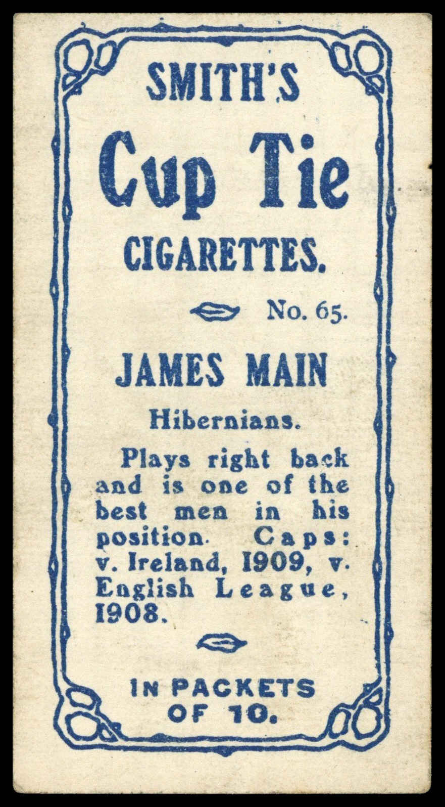 Smith's - J. Main (Hibs) - 'Footballers Cup Tie S2' (1909) Smith's - J. Main (Hibs) - 'Footballers Cup Tie S2' (1909)