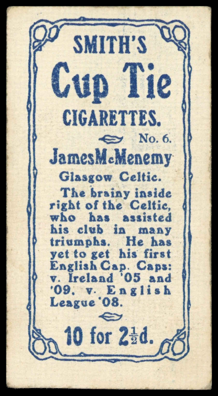 Smith's - J. McMenemy (Celtic) - 'Footballers Cup Tie S1' (1909) Smith's - J. McMenemy (Celtic) - 'Footballers Cup Tie S1' (1909)
