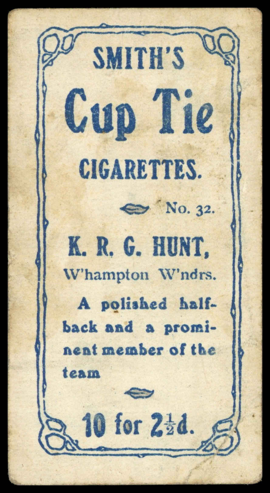 Smith's - 'Footballers Cup Tie S1' (1909) - #32 - K.R.G Hunt (Wolves) Smith's - 'Footballers Cup Tie S1' (1909) - #32 - K.R.G Hunt (Wolves)