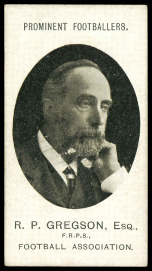 Taddy - 'Prominent Footballers Officials' - R.P. Gregson Esq. F.R.P.S. Football Assoc. (1907)