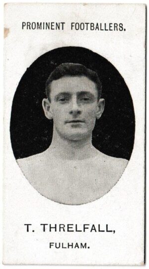 Taddy & Co - 'Prominent Footballers (1908-09)' (1908) - T. Threlfall Taddy & Co - 'Prominent Footballers (1908-09)' (1908) - T. Threlfall