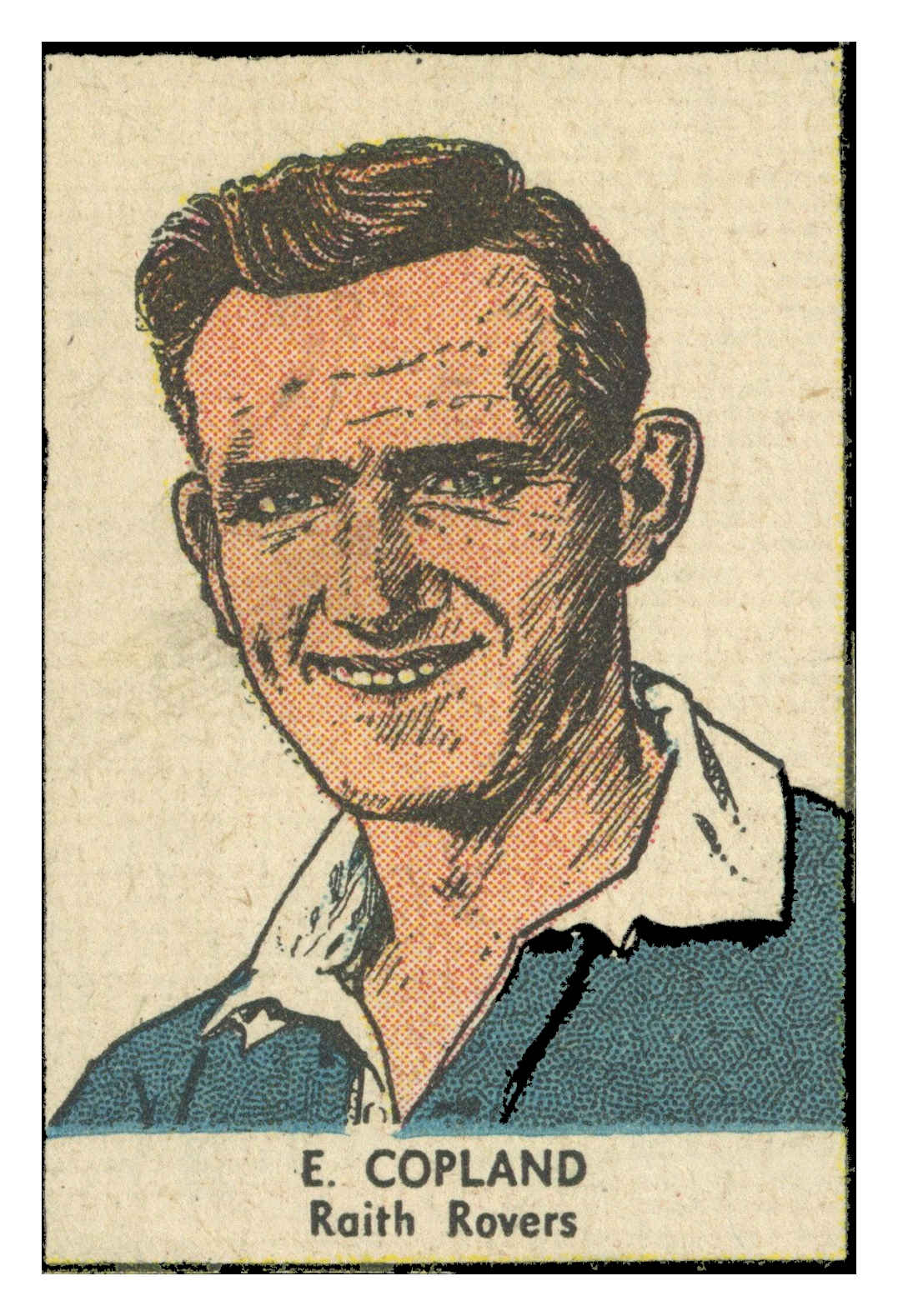 Thomson (D.C.) - 'Famous Footballers (Rover)' (1953-56) - E. Copland (Raith Rovers) Thomson (D.C.) - 'Famous Footballers (Rover)' (1953-56) - E. Copland (Raith Rovers)