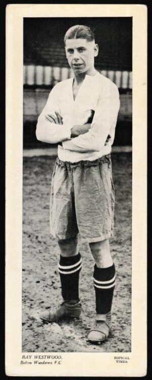 Topical Times - 'Footballers (Large B&W Left Caption 1935) - Ray Westwood (Bolton W.)