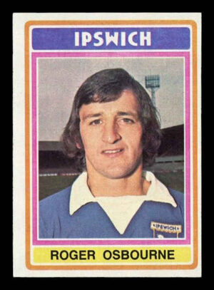 Topps (UK) - 'Footballers (Blue Back 221-330)' (1976) - Roger Osborne (Ipswich Town)