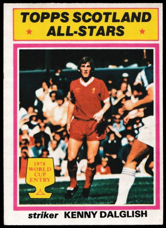 Topps (UK) - 'Footballers 1977-78 (Scottish)' (1977) - Kenny Dalglish (Liverpool)? -? Topps Scotland All-Stars Topps (UK) - 'Footballers 1977-78 (Scottish)' (1977) - Kenny Dalglish (Liverpool)? -? Topps Scotland All-Stars