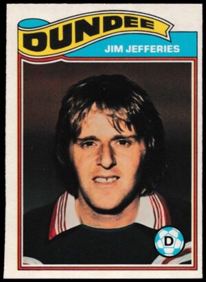 Topps (UK) - 'Footballers 1977-78 (Scottish)' (1977) - Jim Jefferies (Dundee) Topps (UK) - 'Footballers 1977-78 (Scottish)' (1977) - Jim Jefferies (Dundee)