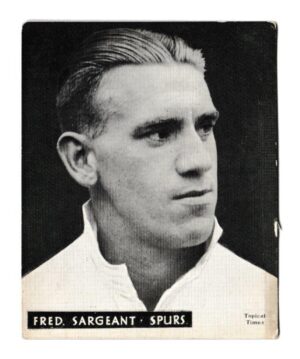 Topical Times - 'Footballers (English H&S)' - Card #18 - F. Sargeant (Spurs)