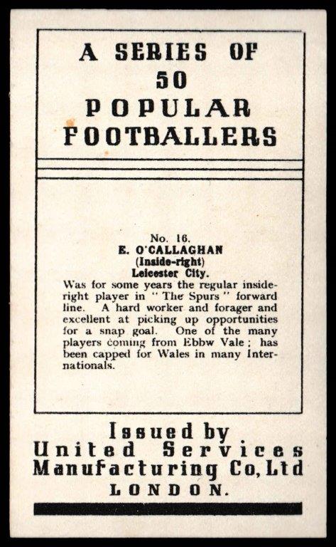 U.S.M.Co - E. O'Callagh(Leicester City) - 'Popular Footballers' - (1936) U.S.M.Co - E. O'Callagh(Leicester City) - 'Popular Footballers' - (1936)