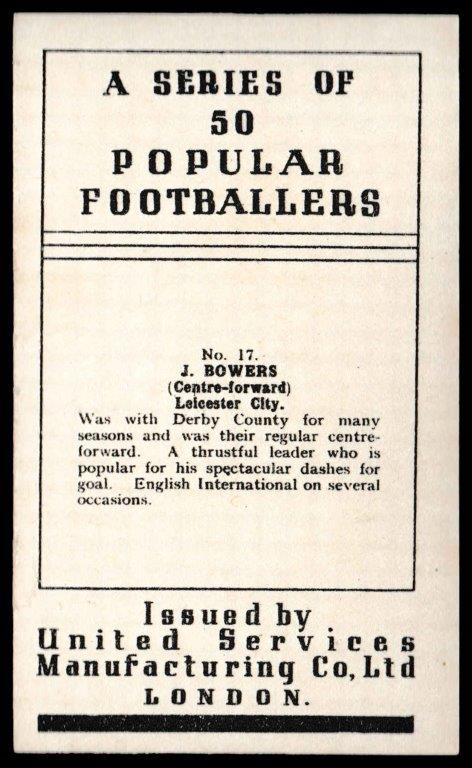 U.S.M.Co - J. Bowers (Leicester City) - 'Popular Footballers' - (1936) U.S.M.Co - J. Bowers (Leicester City) - 'Popular Footballers' - (1936)