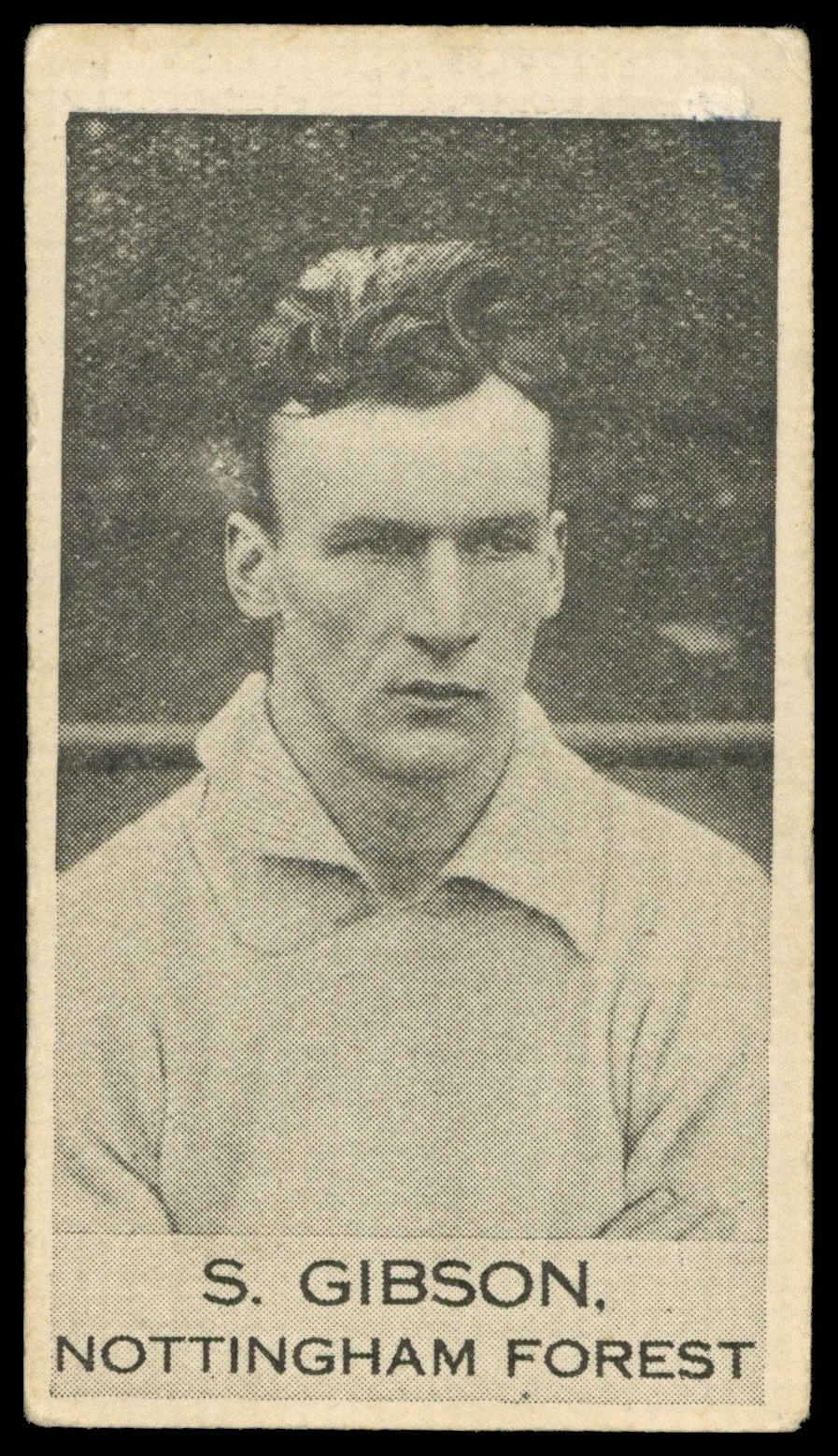 Clarnico/Poppleton - 'Footballers' (1922) - S. Gibson (Nottingham Forest) Clarnico/Poppleton - 'Footballers' (1922) - S. Gibson (Nottingham Forest)