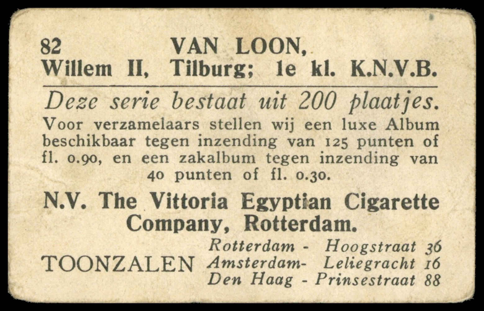 Vittoria Egyptian - van Loon (Willem II) - 'Vooraanstaande Voetballers' - (1931) Vittoria Egyptian - van Loon (Willem II) - 'Vooraanstaande Voetballers' - (1931)