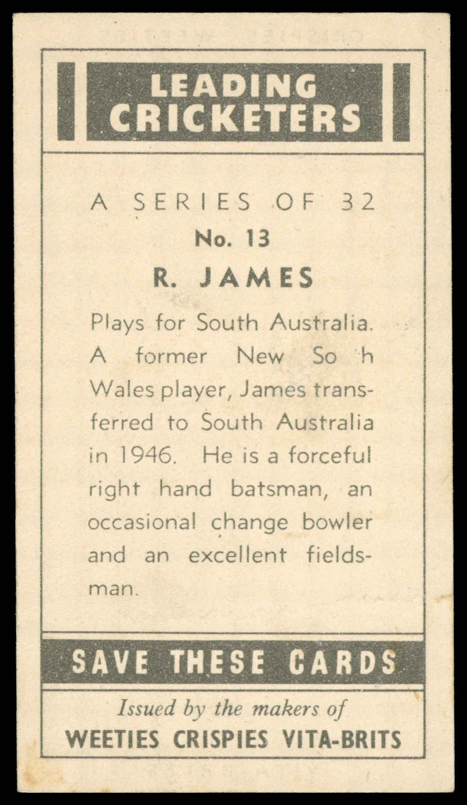 Crispies Weeties - 'Leading Cricketers' #13 - R. James (South Australia) (1948) Crispies Weeties - 'Leading Cricketers' #13 - R. James (South Australia) (1948)