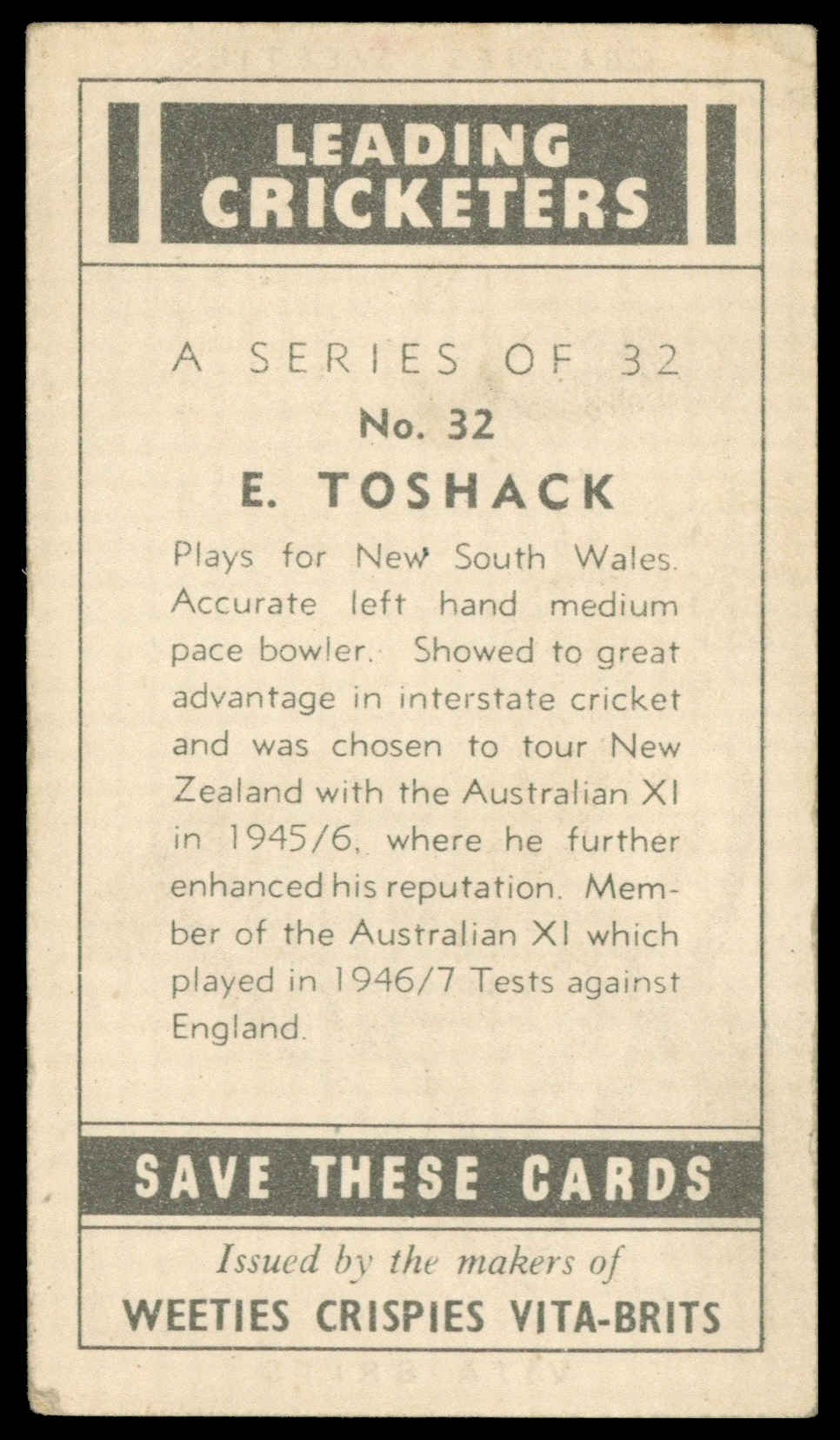 Crispies Weeties - 'Leading Cricketers' #32 - E. Toshack (New South Wales) (1948) Crispies Weeties - 'Leading Cricketers' #32 - E. Toshack (New South Wales) (1948)