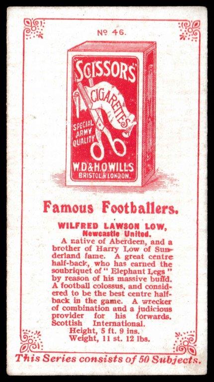 Wills (W.D. & H.O.) - 'Famous Footballers (Scissors)' (1914) - Card #46 - W. Lowe (Newcastle Utd) Wills (W.D. & H.O.) - 'Famous Footballers (Scissors)' (1914) - Card #46 - W. Lowe (Newcastle Utd)